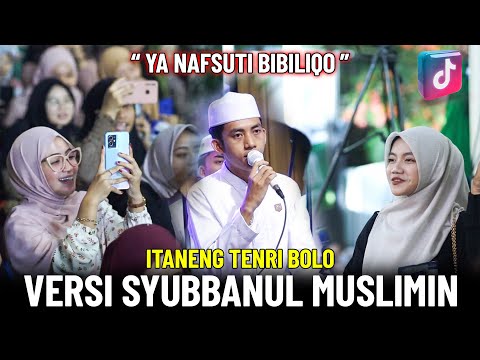 ITANENG TENRI BOLO VERSI SHOLAWAT (YA NAFSUTI BIBILIQO) - SYUBBANUL MUSLIMIN