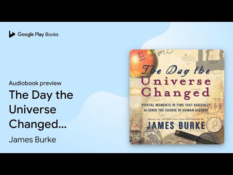 The Day the Universe Changed: Pivotal Moments… by James Burke · Audiobook preview