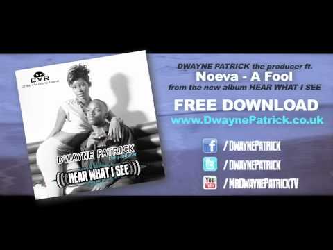 Dwayne Patrick (ft. Noeva) - A Fool