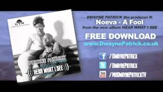 Dwayne Patrick (ft. Noeva) - A Fool