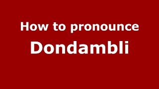How to pronounce Dondambli