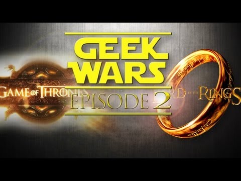 Geek Wars - 02 - Game of Thrones vs Lord of the Rings