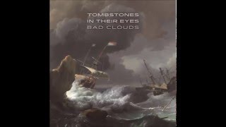 Tombstones In Their Eyes - Bad Clouds