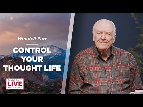 Control Your Thought Life - Wendell Parr - CDLBS for May 19, 2023