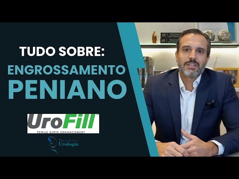 Engrossamento peniano com Urofill: a nova técnica de aumento do diâmetro do pênis.