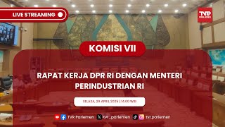 KOMISI VII DPR RI RAPAT KERJA DPR RI DENGAN MENTERI PERINDUSTRIAN RI