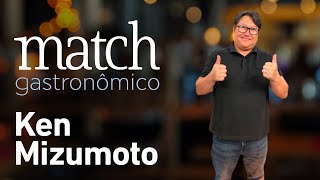 KEN MIZUMOTO – PODCAST MATCH GASTRONÔMICO #53