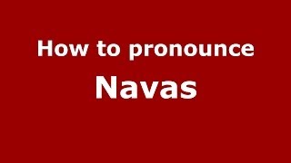 How to pronounce Navas