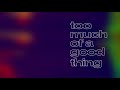 LEISURE - Too Much Of A Good Thing (Official Audio)