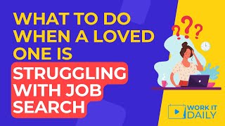 What To Do When Someone You Love Is STRUGGLING With Job Search 😩😫😖😣