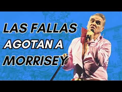 MORRISSEY suspende su CONCIERTO en VALENCIA por el RUIDO de las FALLAS