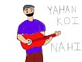 Yaha Koi Nahi By Punit Singh Animated Version