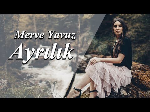 Merve Yavuz - Ayrılık