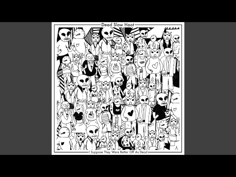 You Belong To No One But I Belong To You - Dead Slow Hoot