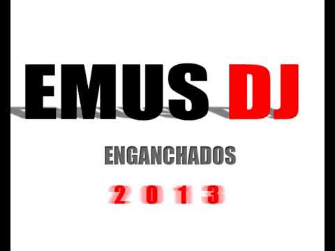 EMUS DJ ENGANCHADOS 2013 !