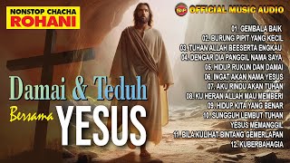 Download lagu Damai Dan Teduh Bersama Yesus - Nonstop Cha Cha Rohani | Lagu Rohani Terbaru ( Music Audio) mp3 Download lagu Damai Dan Teduh Bersama Yesus - Nonstop Cha Cha Rohani | Lagu Rohani Terbaru ( Music Audio) mp3