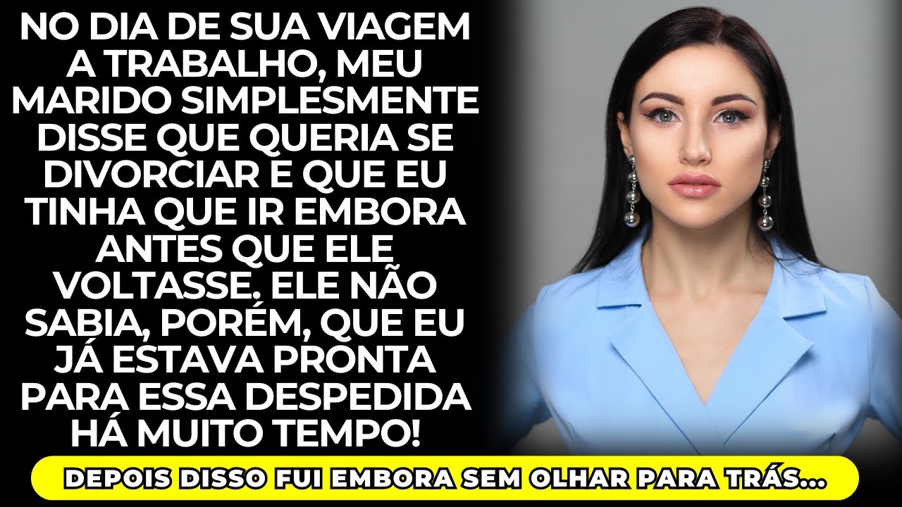 Na volta de uma viagem de negócios, meu marido exigiu que eu saísse. Mal sabia ele...