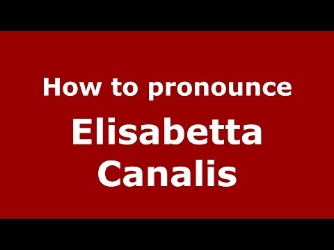 How to pronounce Elisabetta Canalis (Italian/Italy) - PronounceNames.com