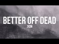 JXDN Better Off Dead Lyrics