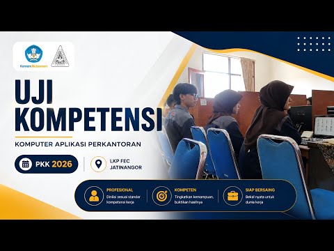Langkah Menuju Dunia Kerja: Uji Kompetensi Komputer Aplikasi Perkantoran | PKK 2026