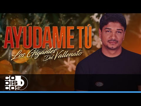 Ayúdame Tú, Los Gigantes Del Vallenato, Video