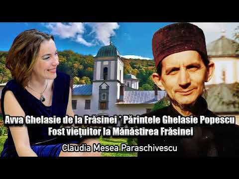 Avva Ghelasie De La Frasinei - Parintele Ghelasie Popescu, Fost Vietuitor La Manastirea Frasinei