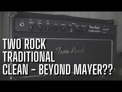 Two Rock Traditional Clean - King of Clean Tones [it can do more than John Mayer tones, right?]