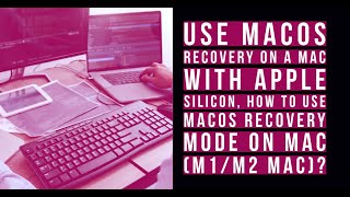 Use macOS Recovery on a Mac with Apple silicon, How to Use macOS Recovery Mode on Mac (M1/M2 Mac)?
