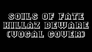 Soils Of Fate - Killaz Beware (Vocals)