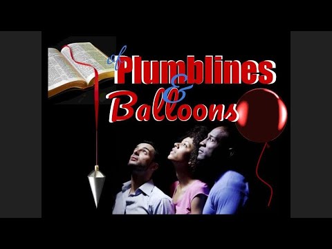 Of Plumblines and Balloons
