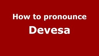 How to pronounce Devesa