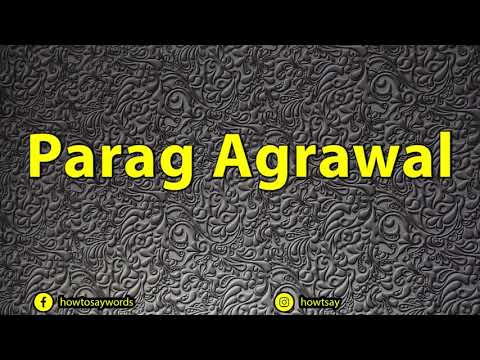 How To Pronounce Parag Agrawal