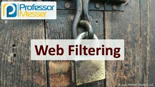 Web Filtering - CompTIA Security+ SY0-701 - 4.5