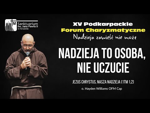 Konferencja II - o. Hayden Williams OFM Cap | XV Podkarpackie Forum Charyzmatyczne
