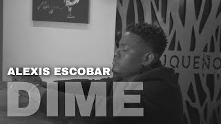 Alexis Escobar - Dime (Video Oficial) Prod by Dj Peso