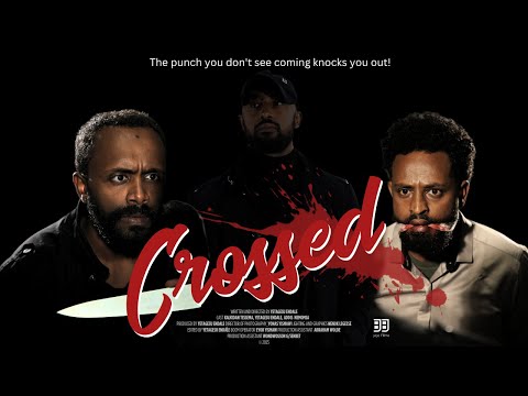 Crossed_Trailer_2025: Ethiopian Film in English