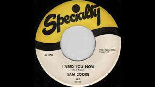 Sam Cooke - I Need You Now