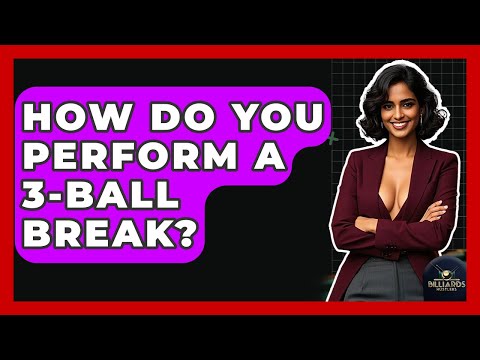 How Do You Perform A 3-ball Break? - Billiards Hustlers