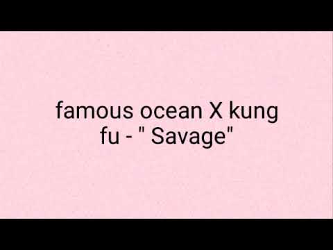 FAMOUS OCEAN X KUNG FU -" SAVAGE - LYRICS