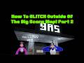 How To GLITCH Outside Of The Big Scary Map