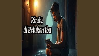 Download lagu Rindu di Pelukan Ibu mp3
