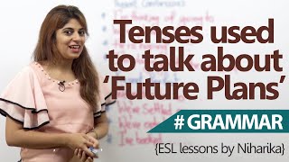 English Grammar Lesson - Tenses used to talk about ‘Future Plans’ (Learning English)