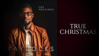 True Christmas - (Audio) - IKAY Rocks | The Presence
