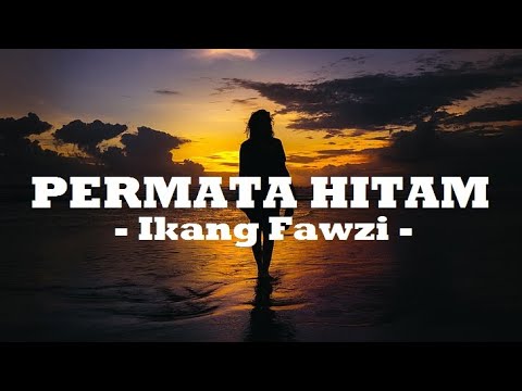 Ikang Fawzi__Permata Hitam ( Lirik )