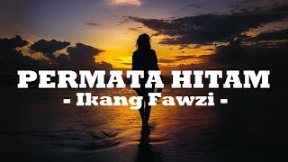 Download lagu Ikang Fawzi__Permata Hitam ( Lirik ) mp3