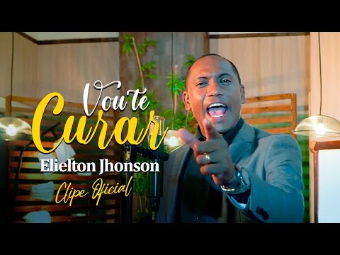 Vou te Curar | Elielton Jhonson [Clipe Oficial]