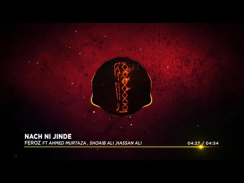 Feroz ft Ahmed Murtaza, Shoaib Ali & Hassan Ali - Nach Ni Jinde