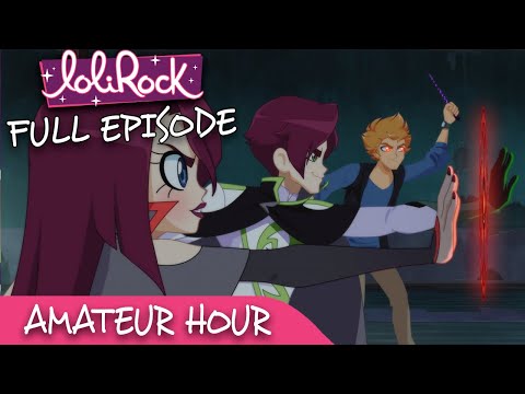 LoliRock : Season 2, Episode 19 - Amateur Hour 💖 FULL EPISODE! 💖