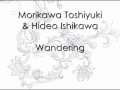 Morikawa Toshiyuki & Hideo Ishikawa - Wandering ...