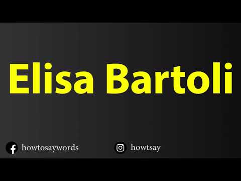 How To Pronounce Elisa Bartoli